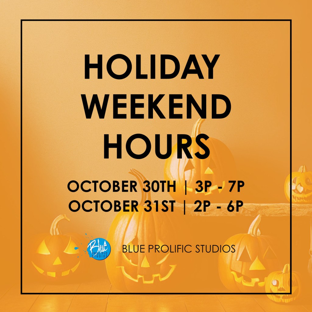 Graphic announcing holiday weekend hours for Blue Prolific Studios, featuring carved pumpkins and an orange background. Dates and times are October 30th from 3 PM to 7 PM and October 31st from 2 PM to 6 PM.
